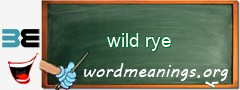WordMeaning blackboard for wild rye